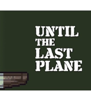 Until the Last Plane Steam Key GLOBAL